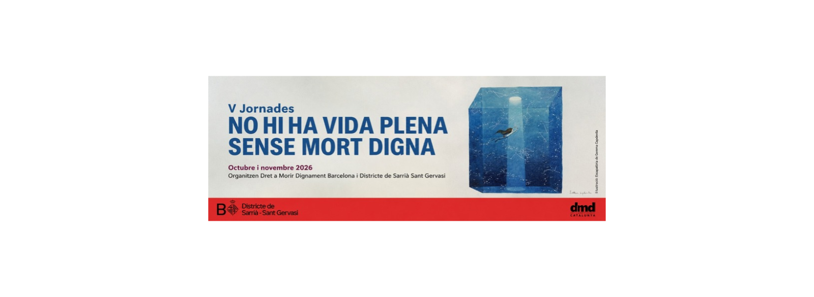 DMD-Catalunya i el Districte de Sarrià-Sant Gervasi organitzem les V Jornades «No hi ha vida plena sense mort digna»